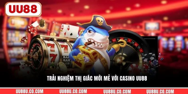 Trải nghiệm thị giác mới mẻ với casino UU88 